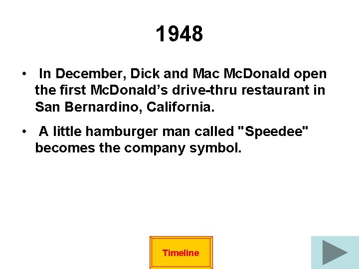 1948 • In December, Dick and Mac Mc. Donald open the first Mc. Donald’s