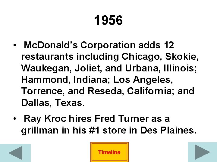 1956 • Mc. Donald’s Corporation adds 12 restaurants including Chicago, Skokie, Waukegan, Joliet, and