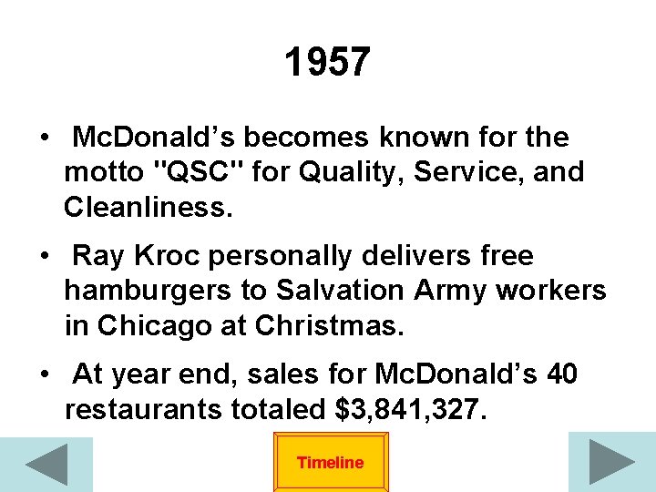 1957 • Mc. Donald’s becomes known for the motto "QSC" for Quality, Service, and