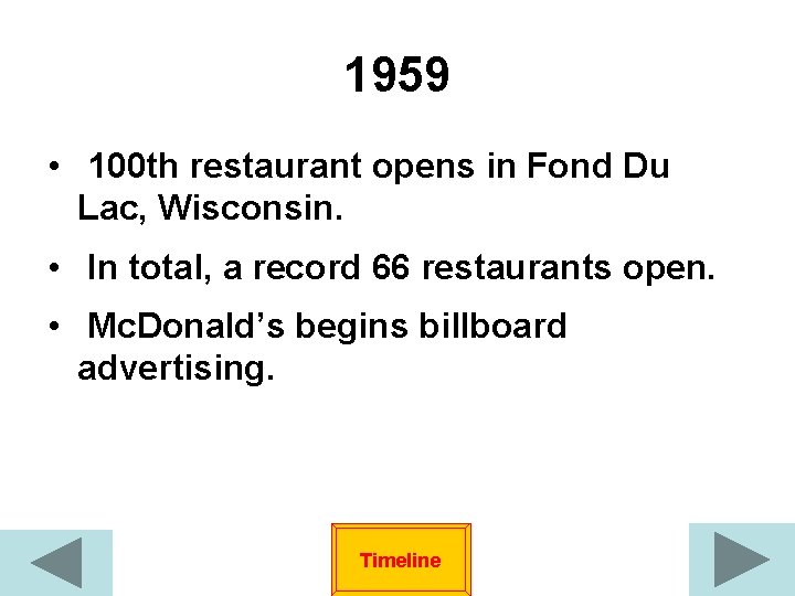 1959 • 100 th restaurant opens in Fond Du Lac, Wisconsin. • In total,