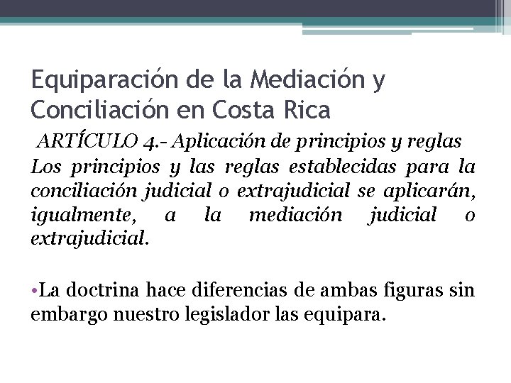 Equiparación de la Mediación y Conciliación en Costa Rica ARTÍCULO 4. - Aplicación de