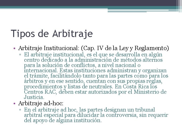 Tipos de Arbitraje • Arbitraje Institucional: (Cap. IV de la Ley y Reglamento) ▫