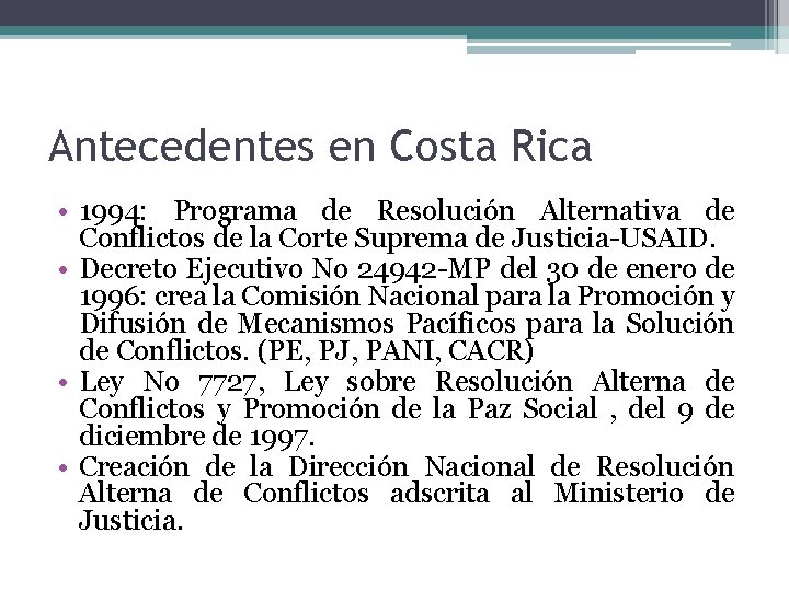 Antecedentes en Costa Rica • 1994: Programa de Resolución Alternativa de Conflictos de la