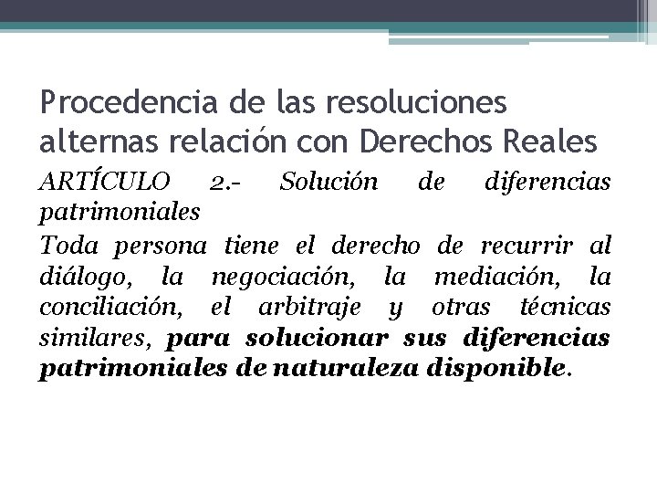 Procedencia de las resoluciones alternas relación con Derechos Reales ARTÍCULO 2. Solución de diferencias