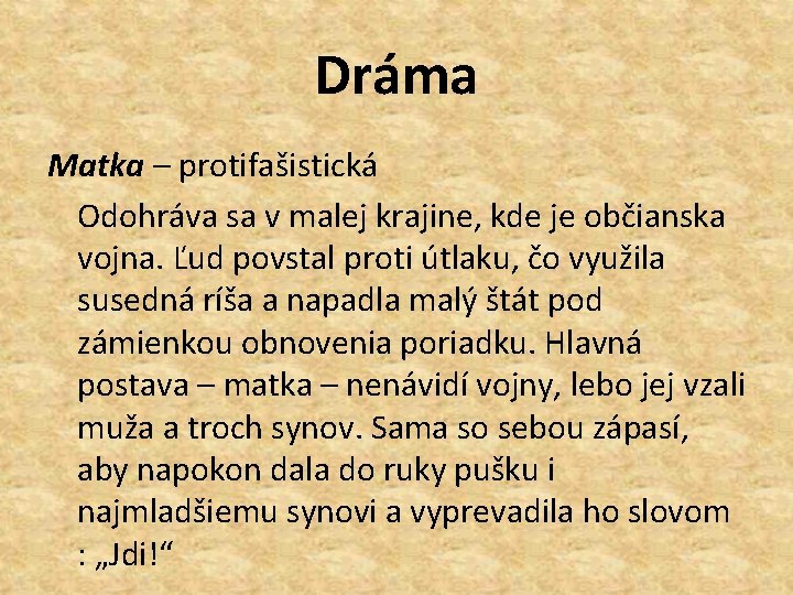 Dráma Matka – protifašistická Odohráva sa v malej krajine, kde je občianska vojna. Ľud