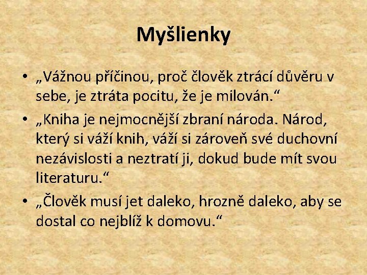 Myšlienky • „Vážnou příčinou, proč člověk ztrácí důvěru v sebe, je ztráta pocitu, že