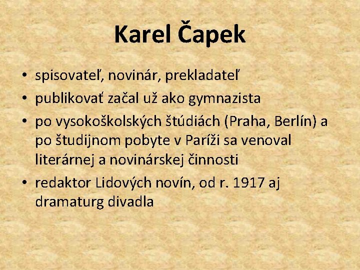 Karel Čapek • spisovateľ, novinár, prekladateľ • publikovať začal už ako gymnazista • po