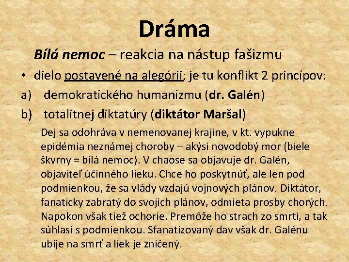 Dráma Bílá nemoc – reakcia na nástup fašizmu • dielo postavené na alegórii; je