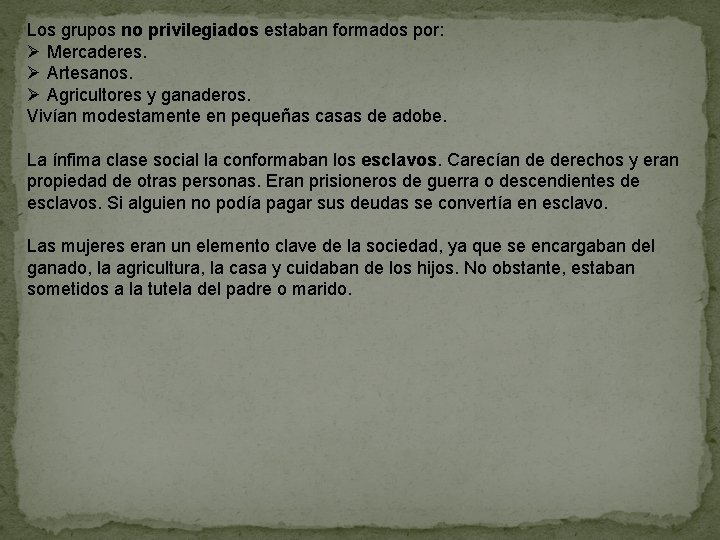 Los grupos no privilegiados estaban formados por: Ø Mercaderes. Ø Artesanos. Ø Agricultores y