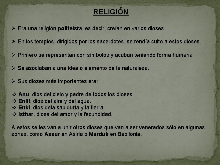 RELIGIÓN Ø Era una religión politeísta, es decir, creían en varios dioses. Ø En