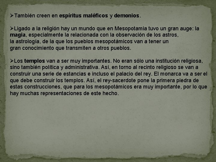 ØTambién creen en espíritus maléficos y demonios. ØLigado a la religión hay un mundo