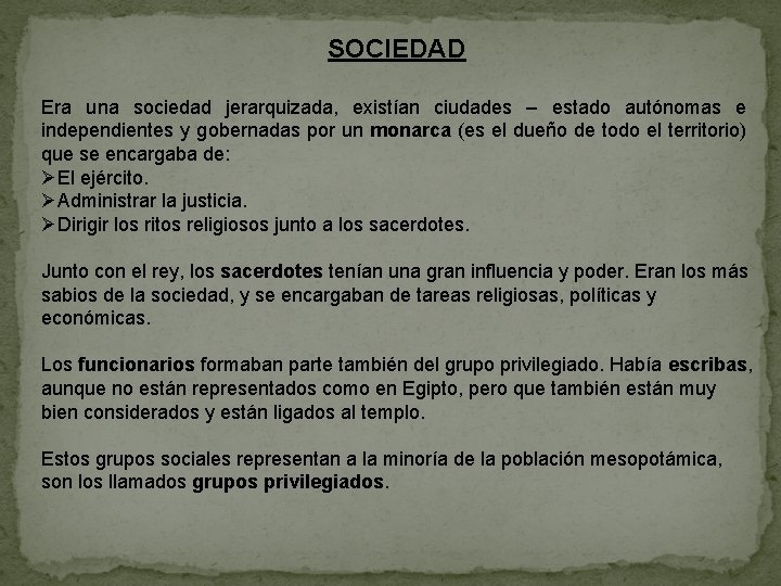 SOCIEDAD Era una sociedad jerarquizada, existían ciudades – estado autónomas e independientes y gobernadas