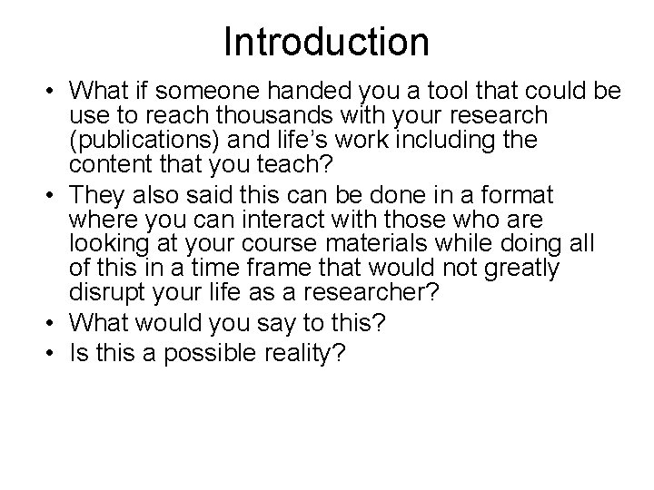 Introduction • What if someone handed you a tool that could be use to