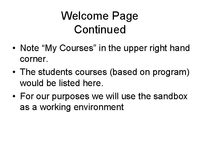 Welcome Page Continued • Note “My Courses” in the upper right hand corner. •