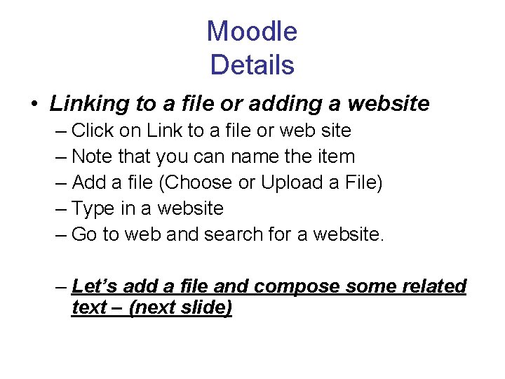 Moodle Details • Linking to a file or adding a website – Click on
