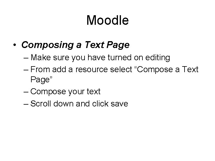 Moodle • Composing a Text Page – Make sure you have turned on editing