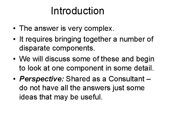 Introduction • The answer is very complex. • It requires bringing together a number