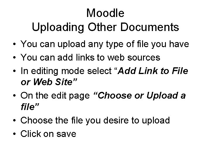 Moodle Uploading Other Documents • You can upload any type of file you have