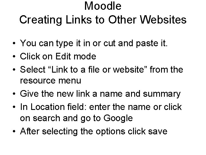 Moodle Creating Links to Other Websites • You can type it in or cut