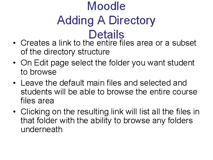 Moodle Adding A Directory Details • Creates a link to the entire files area