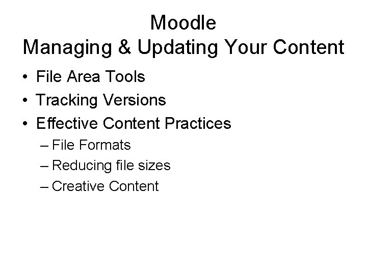 Moodle Managing & Updating Your Content • File Area Tools • Tracking Versions •