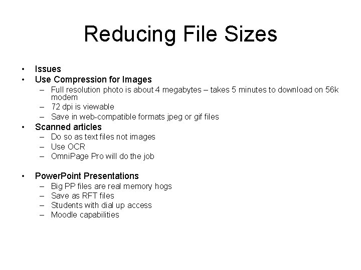 Reducing File Sizes • • Issues Use Compression for Images – Full resolution photo