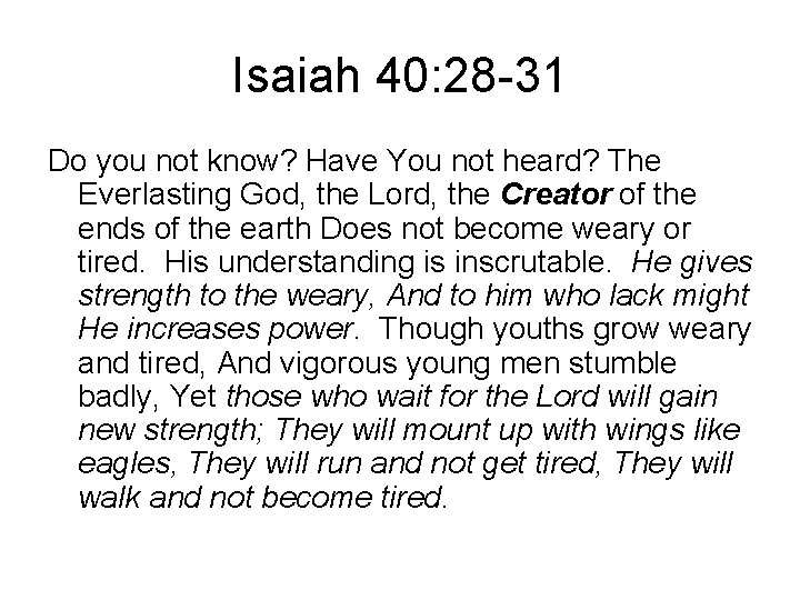 Isaiah 40: 28 -31 Do you not know? Have You not heard? The Everlasting