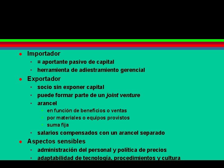 l Importador • = aportante pasivo de capital • herramienta de adiestramiento gerencial l