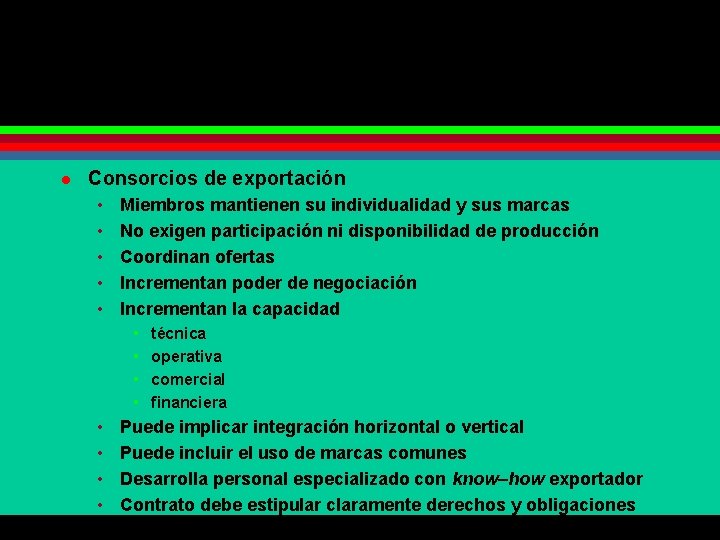 l Consorcios de exportación • • • Miembros mantienen su individualidad y sus marcas