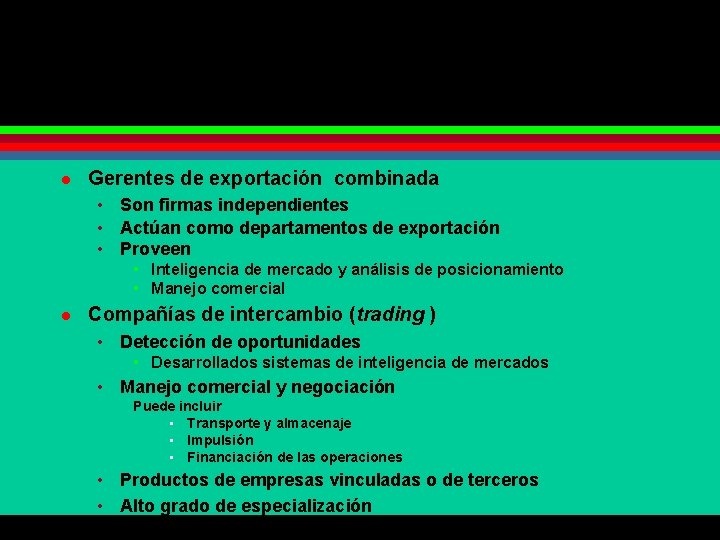 l Gerentes de exportación combinada • Son firmas independientes • Actúan como departamentos de