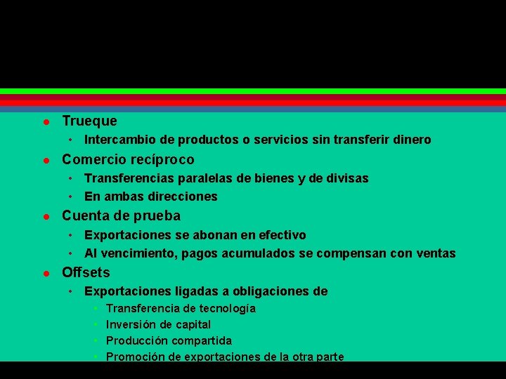 l Trueque • Intercambio de productos o servicios sin transferir dinero l Comercio recíproco