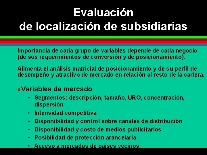 Evaluación de localización de subsidiarias Importancia de cada grupo de variables depende de cada