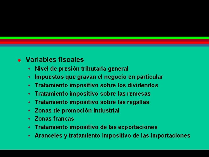 l Variables fiscales • • • Nivel de presión tributaria general Impuestos que gravan