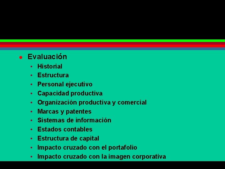 l Evaluación • • • Historial Estructura Personal ejecutivo Capacidad productiva Organización productiva y