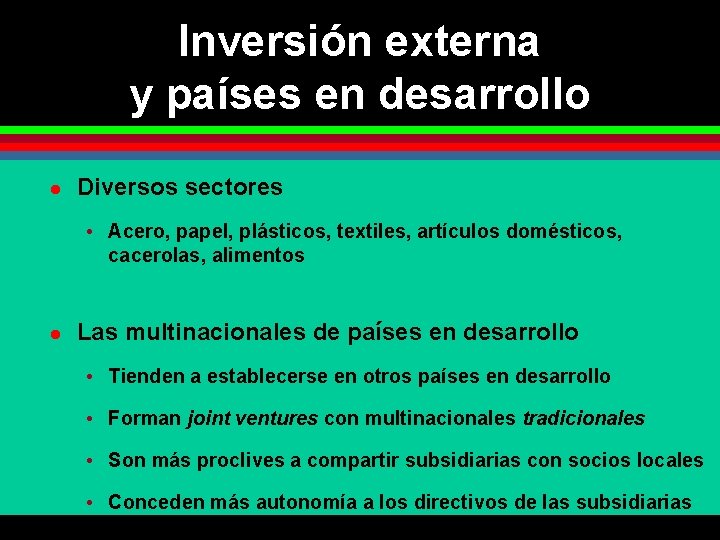 Inversión externa y países en desarrollo l Diversos sectores • Acero, papel, plásticos, textiles,