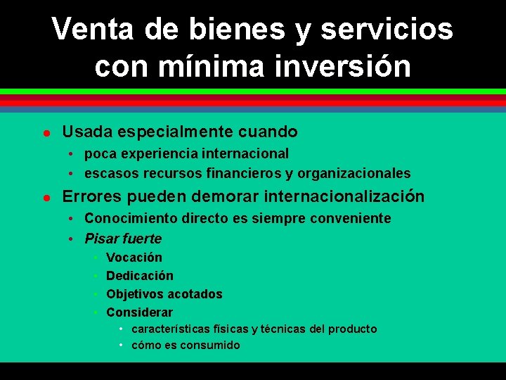 Venta de bienes y servicios con mínima inversión l Usada especialmente cuando • poca