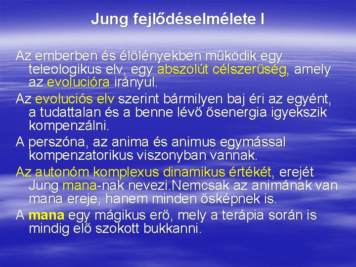 Jung fejlődéselmélete I Az emberben és élőlényekben működik egy teleologikus elv, egy abszolút célszerűség, Jung fejlődéselmélete I Az emberben és élőlényekben működik egy teleologikus elv, egy abszolút célszerűség,