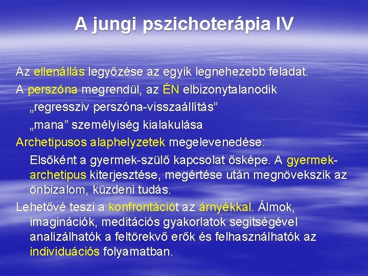 A jungi pszichoterápia IV Az ellenállás legyőzése az egyik legnehezebb feladat. A perszóna megrendül, A jungi pszichoterápia IV Az ellenállás legyőzése az egyik legnehezebb feladat. A perszóna megrendül,
