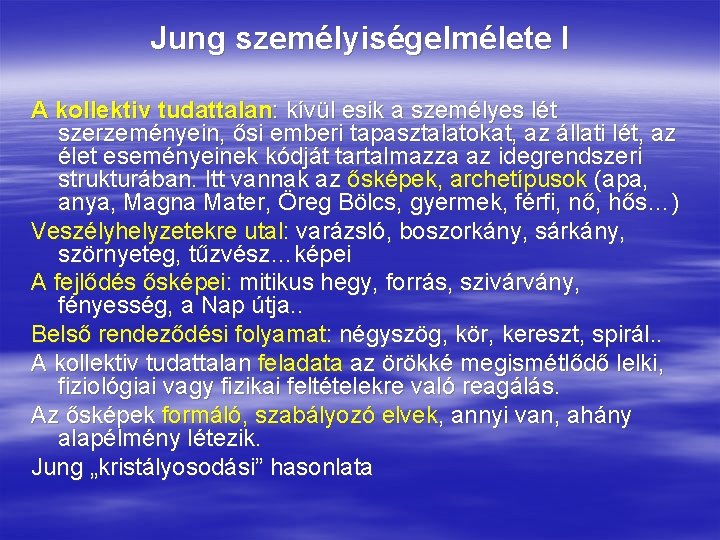 Jung személyiségelmélete I A kollektiv tudattalan: kívül esik a személyes lét szerzeményein, ősi emberi Jung személyiségelmélete I A kollektiv tudattalan: kívül esik a személyes lét szerzeményein, ősi emberi