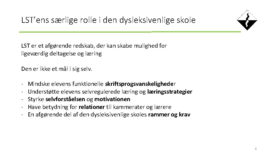 LST’ens særlige rolle i den dysleksivenlige skole LST er et afgørende redskab, der kan