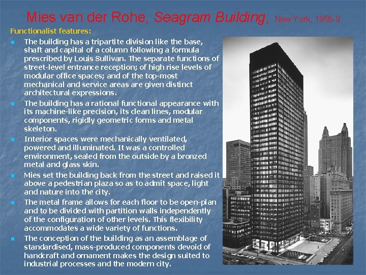 Mies van der Rohe, Seagram Building, Functionalist features: n The building has a tripartite