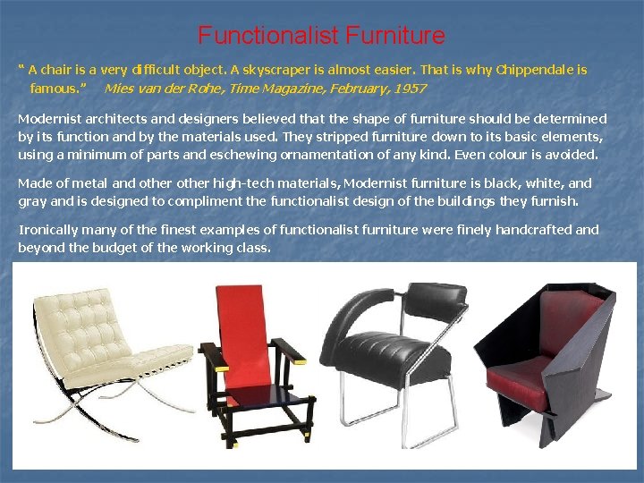 Functionalist Furniture “ A chair is a very difficult object. A skyscraper is almost