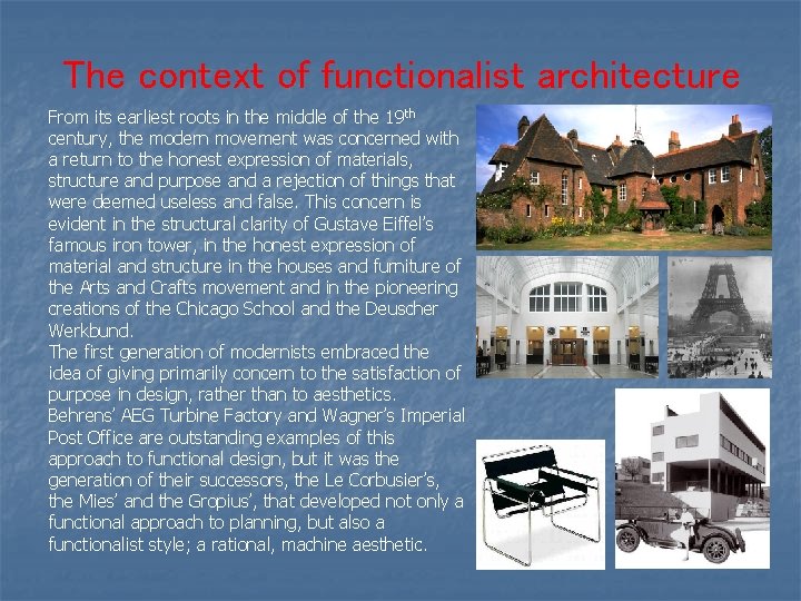 The context of functionalist architecture From its earliest roots in the middle of the