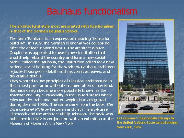 Bauhaus functionalism The architectural style most associated with functionalism is that of the German