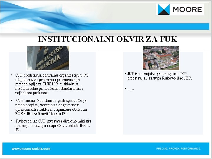 INSTITUCIONALNI OKVIR ZA FUK • CJH predstavlja centralnu organizaciju u RS odgovornu za pripremu