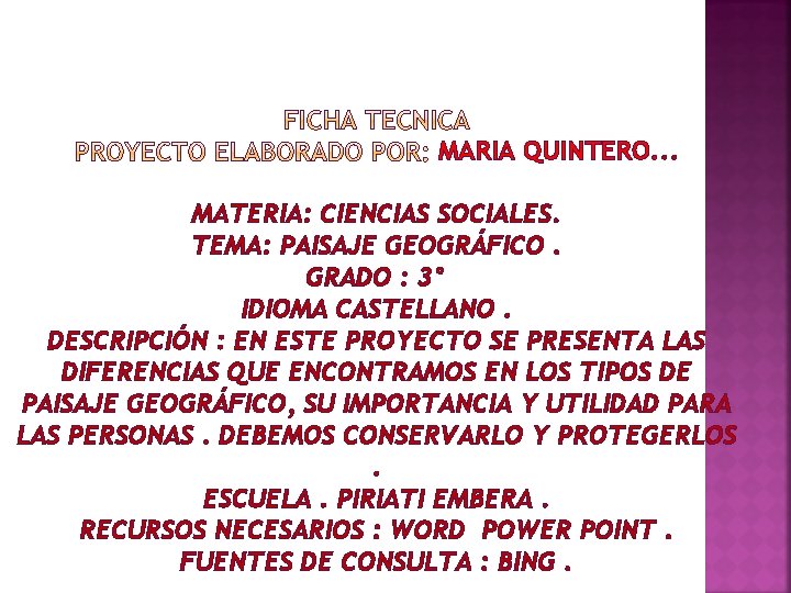 MARIA QUINTERO. . . MATERIA: CIENCIAS SOCIALES. TEMA: PAISAJE GEOGRÁFICO. GRADO : 3° IDIOMA