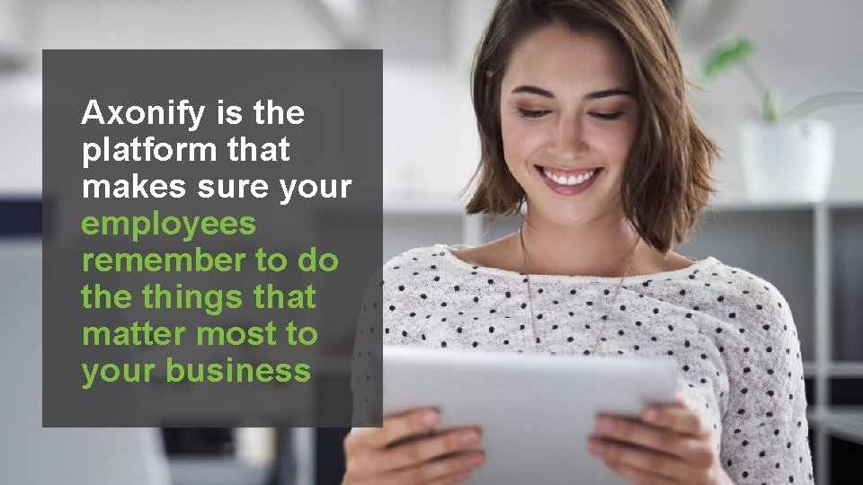 Axonify is the platform that makes sure your employees remember to do the things