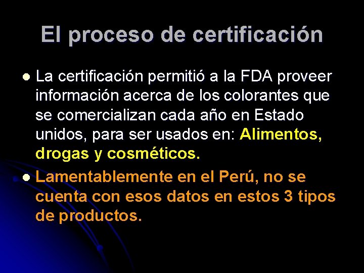 El proceso de certificación La certificación permitió a la FDA proveer información acerca de