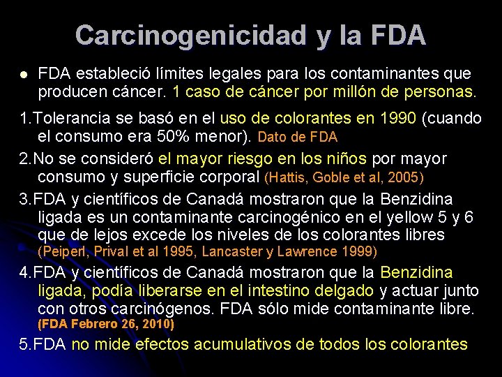 Carcinogenicidad y la FDA l FDA estableció límites legales para los contaminantes que producen