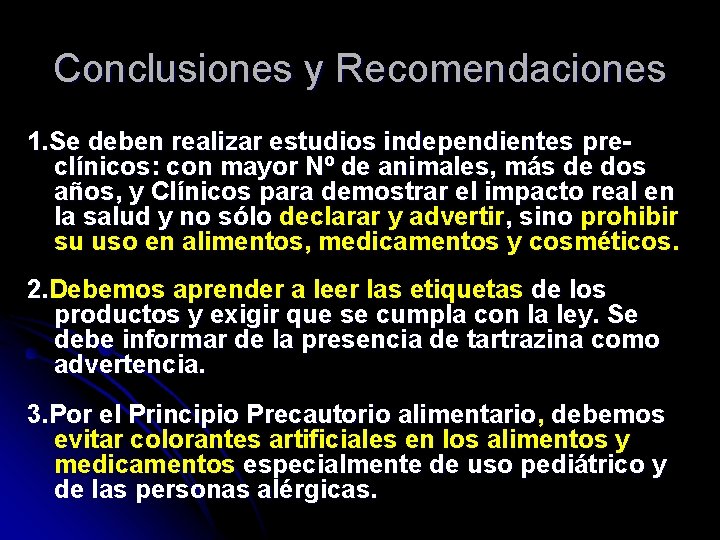 Conclusiones y Recomendaciones 1. Se deben realizar estudios independientes preclínicos: con mayor Nº de